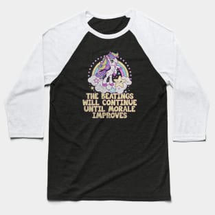 The Beatings Will Continue Until Morale Improves - Rainbow Unicorn Baseball T-Shirt